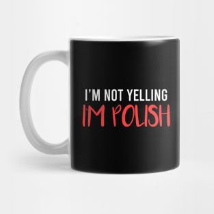 I'm not yelling, I'm Polish, Poland design Mug